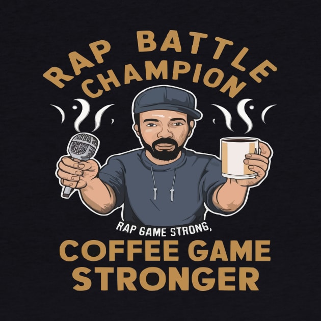 Rap Game Strong, Coffee Game Stronger Funny Hip Hop shirt by ARTA-ARTS-DESIGNS